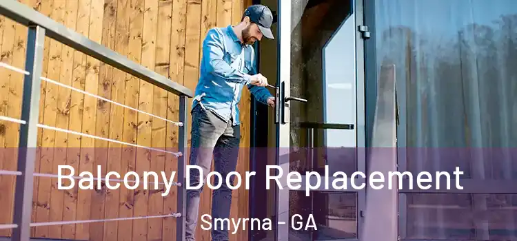  Balcony Door Replacement Smyrna - GA