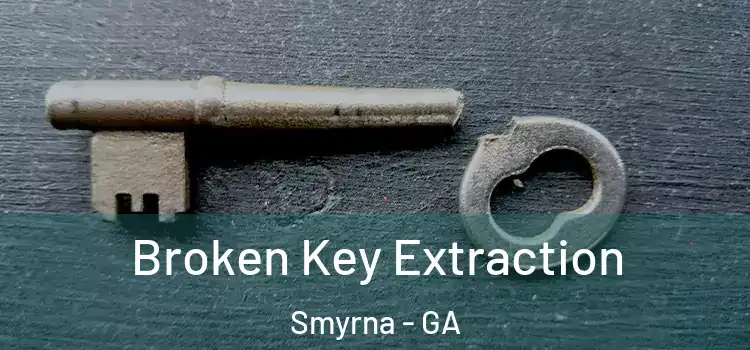  Broken Key Extraction Smyrna - GA