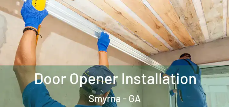 Door Opener Installation Smyrna - GA