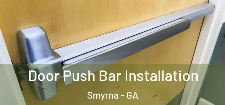 Door Push Bar Installation Smyrna - GA