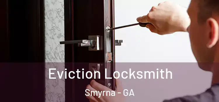  Eviction Locksmith Smyrna - GA