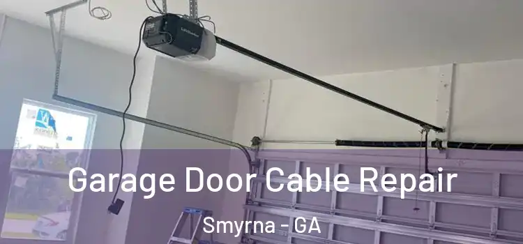 Garage Door Cable Repair Smyrna - GA