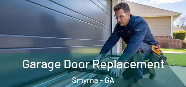  Garage Door Replacement Smyrna - GA