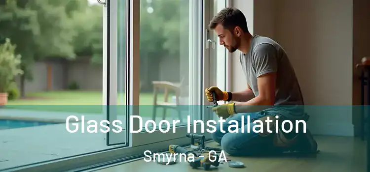 Glass Door Installation Smyrna - GA