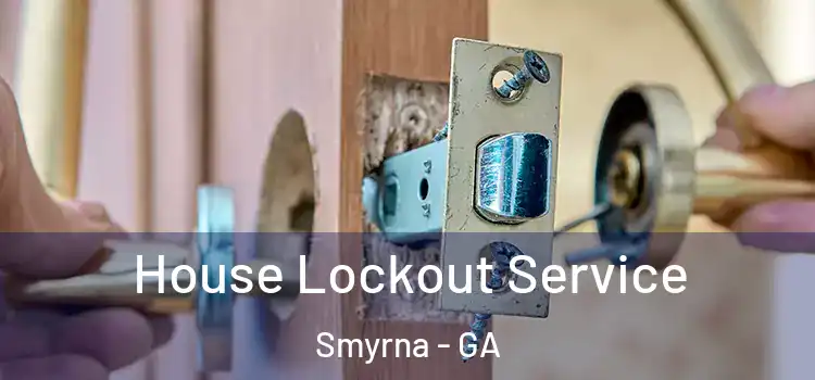  House Lockout Service Smyrna - GA