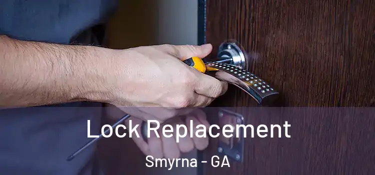 Lock Replacement Smyrna - GA
