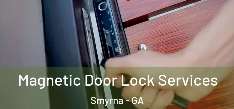 Magnetic Door Lock Services Smyrna - GA