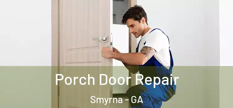  Porch Door Repair Smyrna - GA