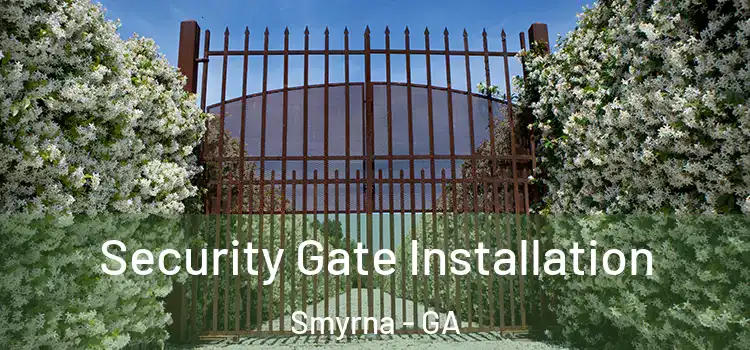 Security Gate Installation Smyrna - GA
